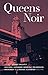 Queens Noir (Akashic Noir)