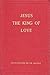 Jesus, King of Love
