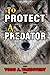 TO PROTECT A PREDATOR (Wildlife Justice series Book 2)
