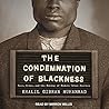The Condemnation of Blackness by Khalil Gibran Muhammad
