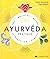 Ayurvéda pratique - Yoga, méditation, massage, alimentation, remèdes