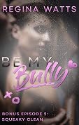 Squeaky Clean: Be My Bully Bonus Episode 2