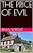 THE PRICE OF EVIL