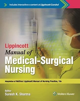 Lippincott Manual of Medical-Surgical Nursing Adaptation of Nettina: Lippincott Manual of Nursing Practice, 10ed