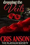 Dropping the Veils by Cris Anson Dropping the Veils by Cris Anson