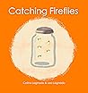 Catching Fireflies by Celina Lagnado