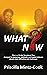 What Now? by Priscilla MintzCook