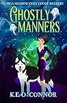 Ghostly Manners by K.E. O'Connor