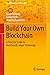 Build Your Own Blockchain: A Practical Guide to Distributed Ledger Technology (Management for Professionals)