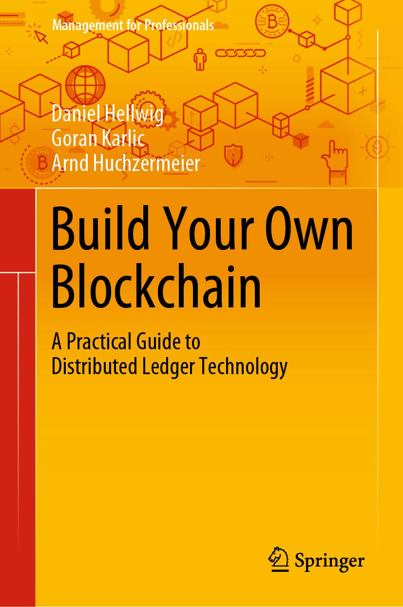 Build Your Own Blockchain: A Practical Guide to Distributed Ledger Technology (Management for Professionals)