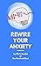Rewire Your Anxiety: Practi...