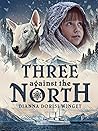 Three against the North by Dianna Dorisi Winget