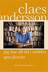 Jag har all tid i världen - egna favoriter by Claes Andersson
