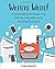 Writers Write: A Workbook to Keep You Fierce, Focused, and Moving Forward