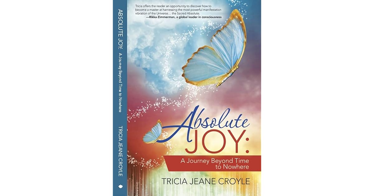 Absolute Joy a Journey Beyond Time to Nowhere by Tricia Jeane Croyle