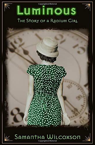 Luminous: The Story of a Radium Girl (Paperback)