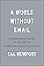 A World Without Email: Reim...