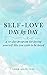 Self-Love Day by Day: A 10-...