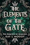 The Elements of the Gate by Kay L.  Moody
