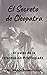 El Secreto de Cleopatra: El Valor de la Información Privilegiada (Libros Que Sanan) (Spanish Edition)