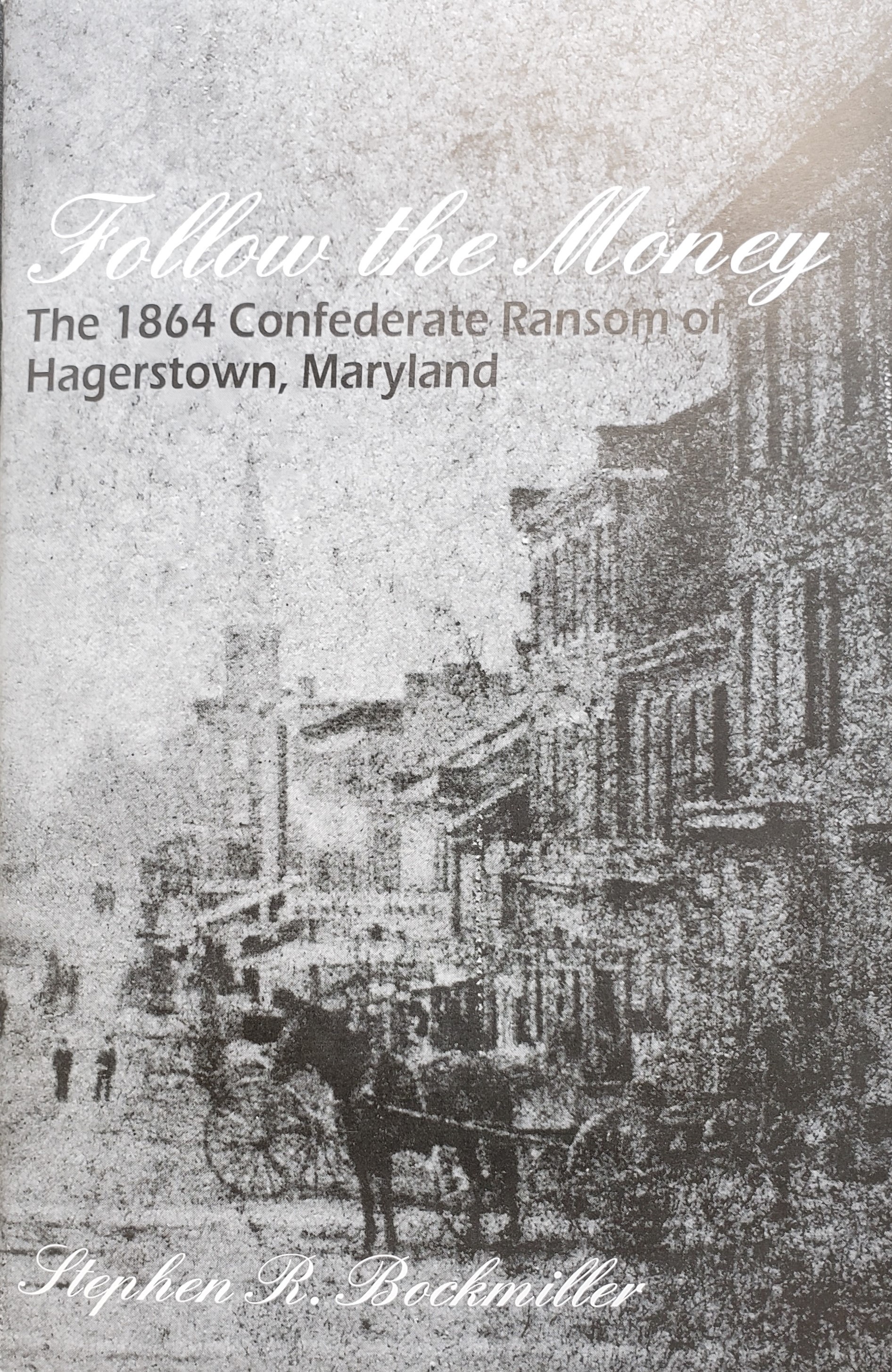 Follow the Money: The 1864 Confederate Ransom of Hagerstown, Maryland (Paperback)