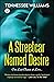 A Streetcar Named Desire by Tennessee Williams