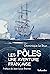 Les Pôles : Une aventure fr...