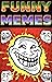 Memes: Come Get The Funny M...