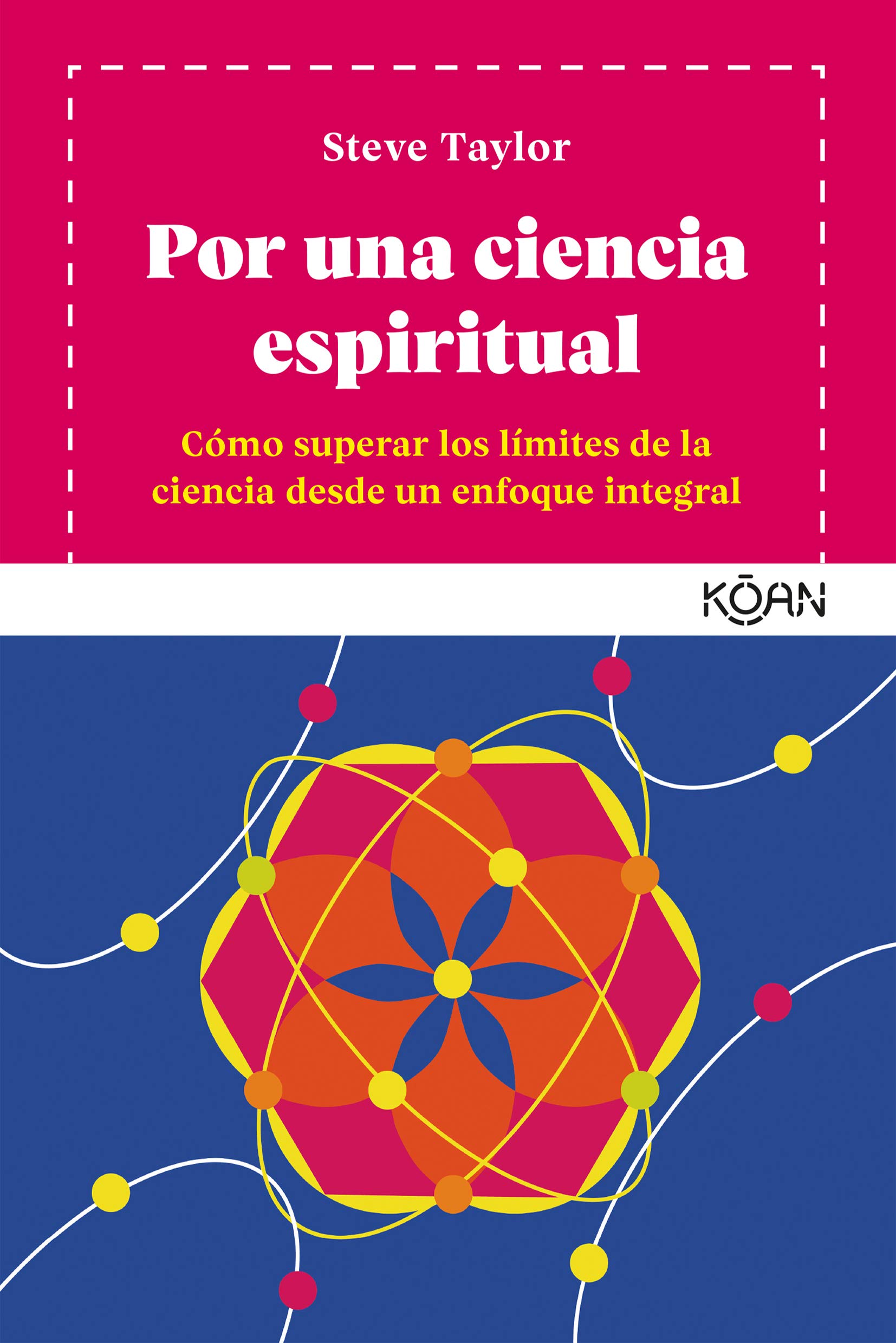 Por una ciencia espiritual: Cómo superar los límites de la ciencia desde un enfoque integral (Koan) (Spanish Edition)