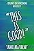 This is Good: A Journey To ...