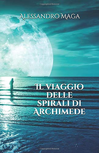 Il viaggio delle spirali di Archimede (Italian Edition)