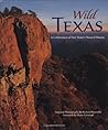 Wild Texas: A Celebration of Our State's Natural Beauty Wild Texas: A Celebration of Our State's Natural Beauty