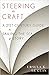Steering the Craft A 21st Century Guide to Sailing the Sea of Story