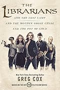 The Librarians Trilogy: The Librarians and the Lost Lamp, The Librarians and the Mother Goose Chase, The Librarians and the Pot of Gold