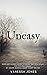 Uneasy: a collection of dar...