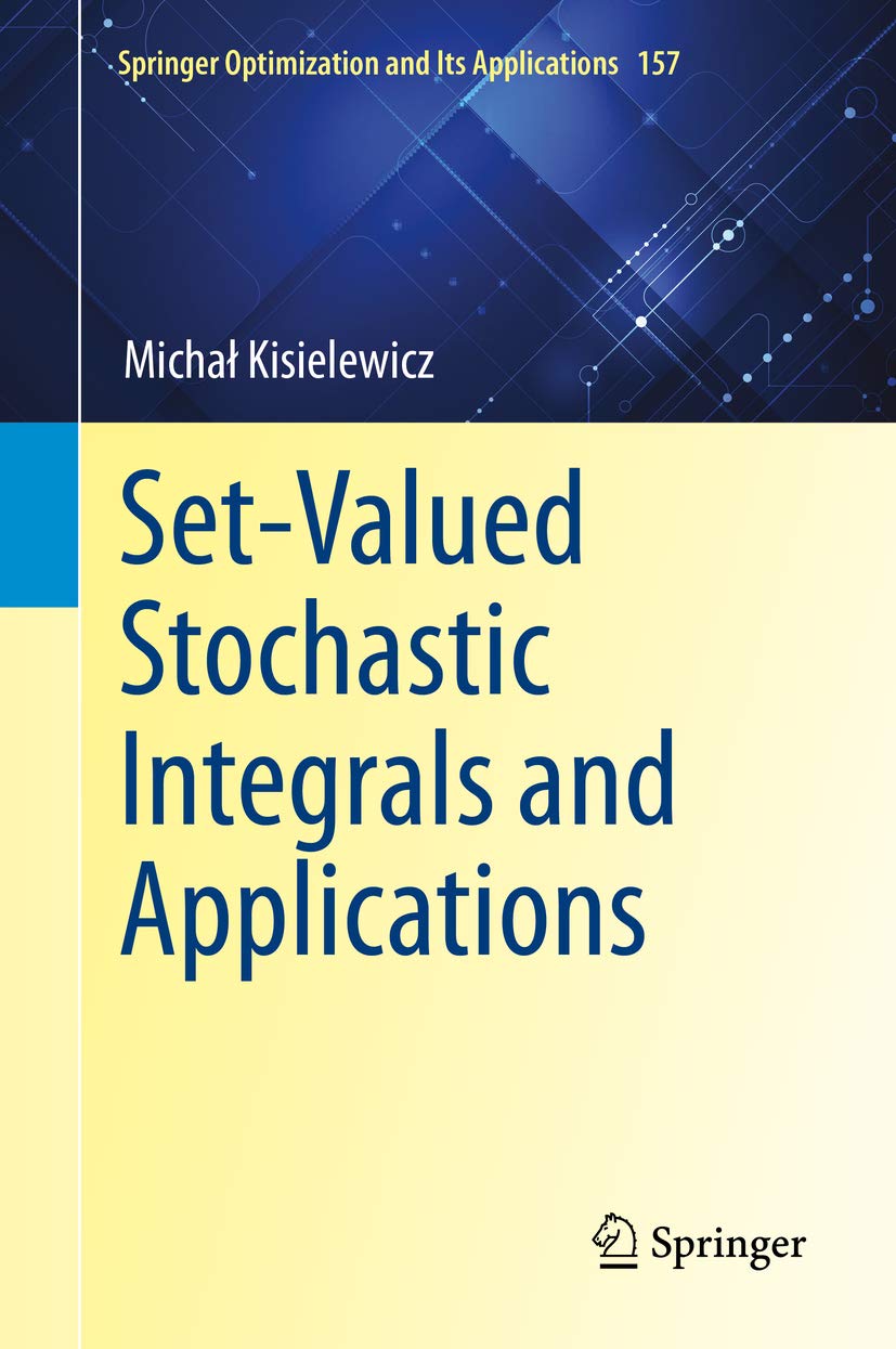 Set-Valued Stochastic Integrals and Applications (Springer Optimization and Its Applications Book 157)