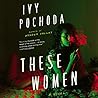 These Women by Ivy Pochoda
