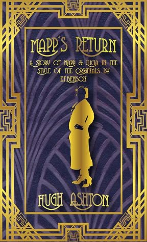 Mapp's Return: A Mapp and Lucia story in the style of the originals by E.F.Benson (Mapp and Lucia pastiches Book 2)