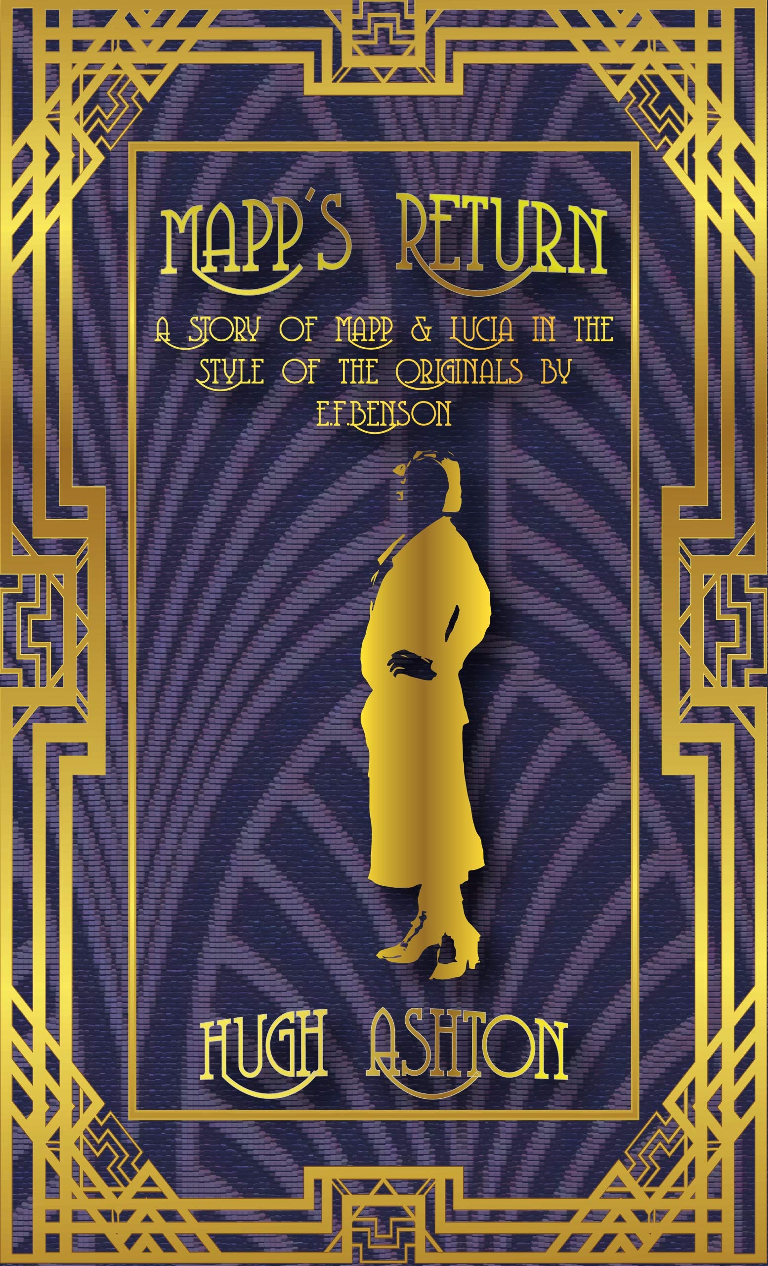 Mapp's Return: A Mapp and Lucia story in the style of the originals by E.F.Benson (Mapp and Lucia pastiches Book 2)