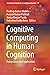 Cognitive Computing in Human Cognition: Perspectives and Applications (Learning and Analytics in Intelligent Systems Book 17)