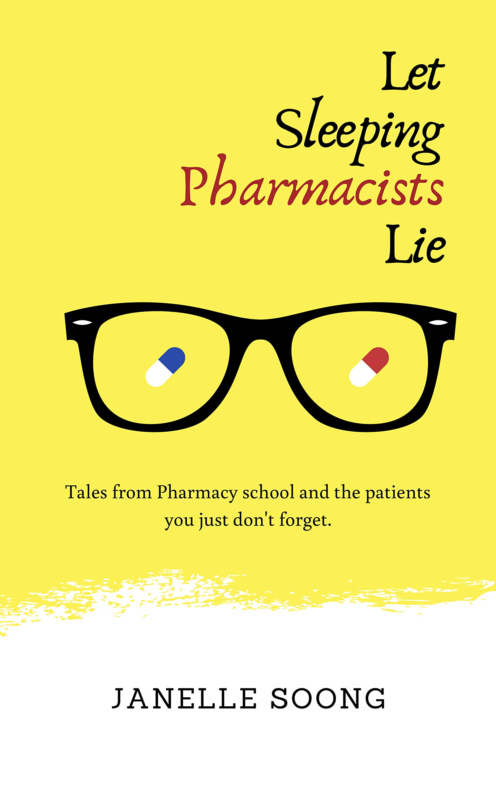 Let Sleeping Pharmacists Lie: Tales from Pharmacy school and the patients you just don't forget. (Kindle Edition)