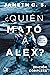 ¿Quién mató a Alex?