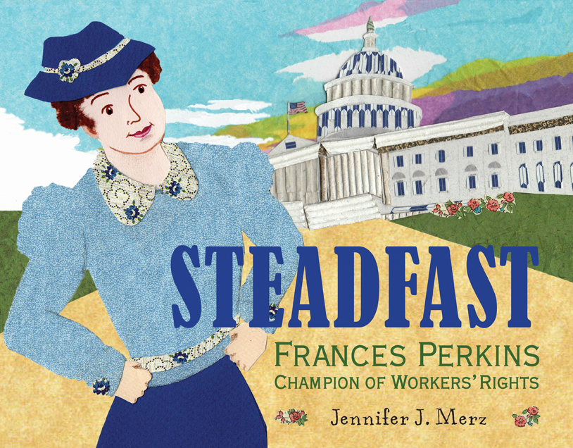 STEADFAST: Frances Perkins, Champion of Workers' Rights