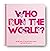 Who Run The World? - An ABC...