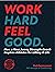 Work Hard Feel Good by Ted Rasmussen