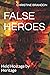 FALSE HEROES: Held Hostage by Heritage