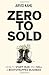 Zero to Sold: How to Start, Run, and Sell a Bootstrapped Business
