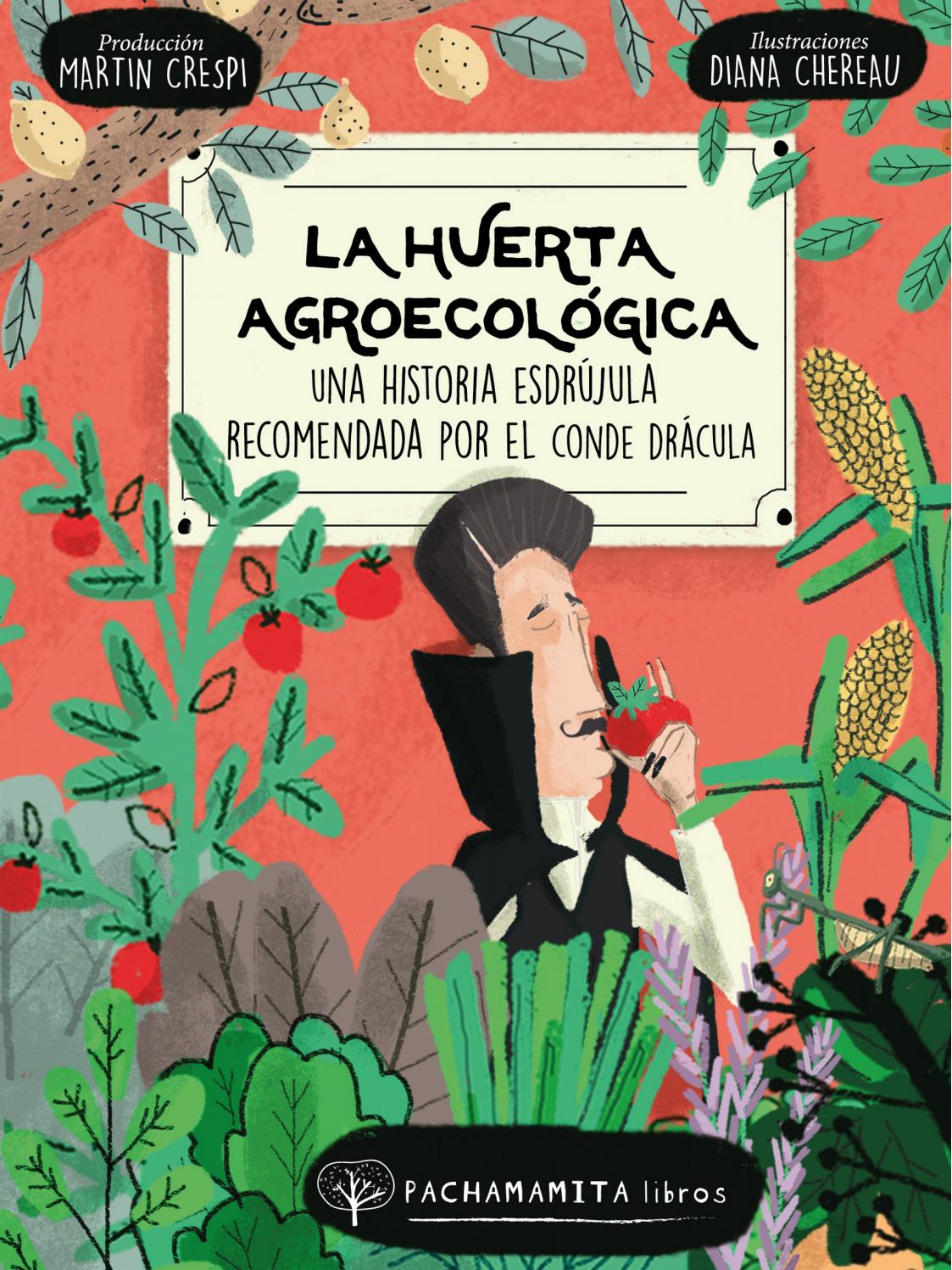 La huerta agroecológica. Una historia esdrújula recomendada por el conde Drácula