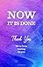 Now - It Is Done