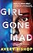 Girl Gone Mad by Avery Bishop
